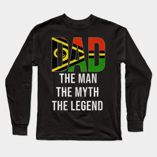 Vanuatuan Dad The Man The Myth The Legend - Gift for Vanuatuan Dad With Roots From Vanuatuan Long Sleeve T-Shirt